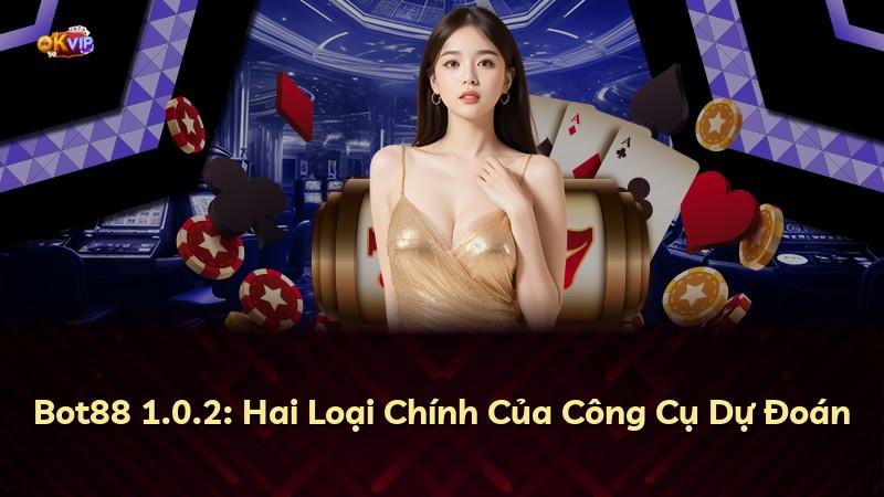 Bot88 1.0.2: Hai Loại Chính Của Công Cụ Dự Đoán
