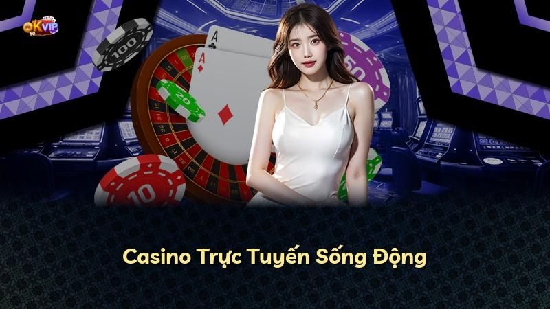 Casino Trực Tuyến Sống Động