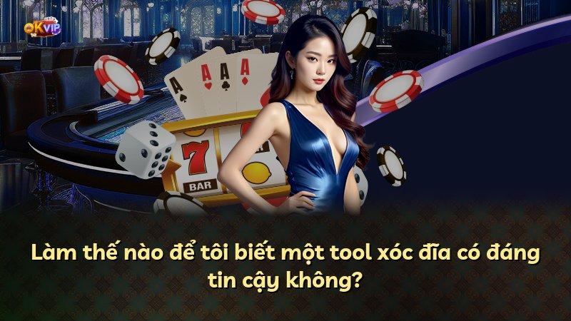Làm thế nào để tôi biết một tool xóc đĩa có đáng tin cậy không?