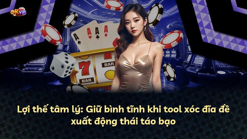 Lợi thế tâm lý: Giữ bình tĩnh khi tool xóc đĩa đề xuất động thái táo bạo
