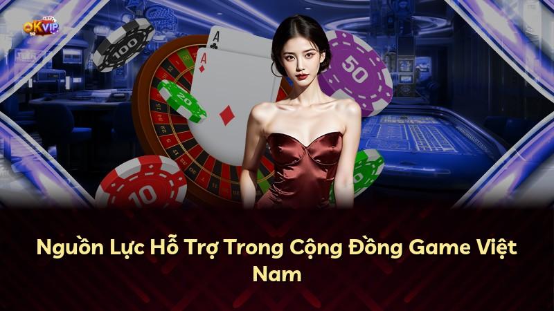 Nguồn Lực Hỗ Trợ Trong Cộng Đồng Game Việt Nam