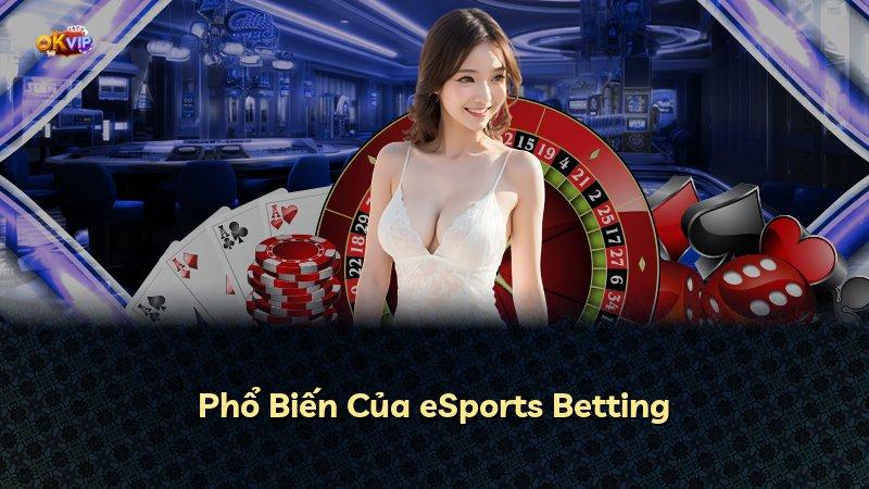 Phổ Biến Của eSports Betting